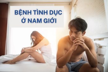 Các bệnh tình dục nam giới thường gặp